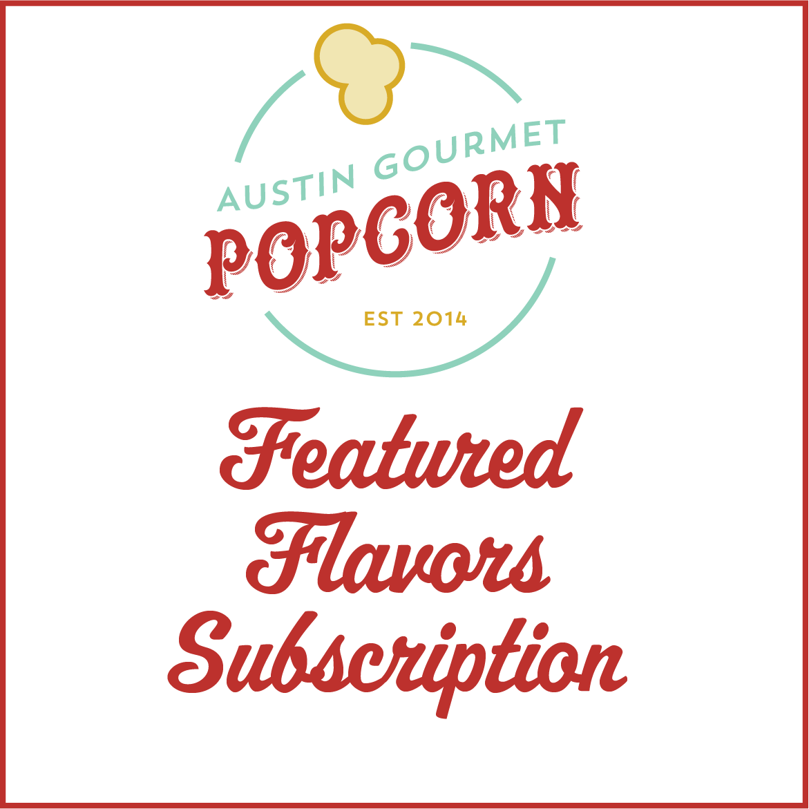 featured-flavor-subscription-austin-gourmet-popcorn